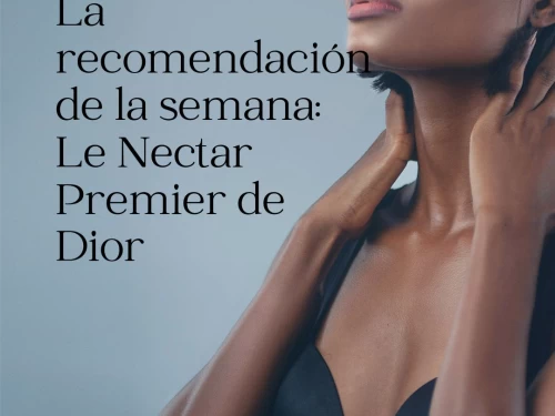 La recomendación de la semana: Le Nectar Premier de Dior