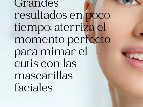 Grandes resultados en poco tiempo: aterriza el momento perfecto para mimar el cutis con las mascarillas faciales