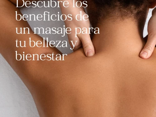 Descubre los beneficios de un masaje para tu belleza y bienestar