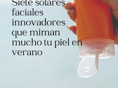 Siete solares faciales innovadores que miman mucho tu piel en verano