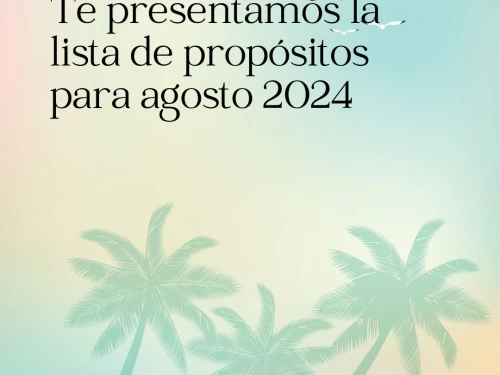 Te presentamos la lista de propósitos para agosto 2024