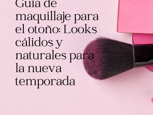 Guía de maquillaje para el otoño: Looks cálidos y naturales para la nueva temporada