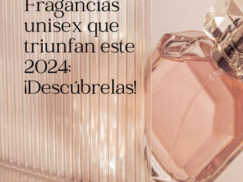 Fragancias unisex que triunfan este 2024: ¡Descúbrelas!