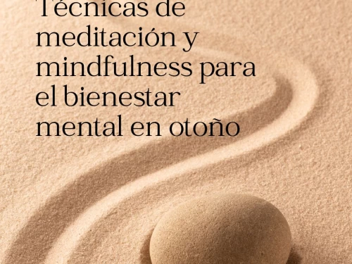 Técnicas de meditación y mindfulness para el bienestar mental en otoño