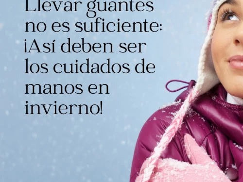 Llevar guantes no es suficiente: ¡Así deben ser los cuidados de manos en invierno!