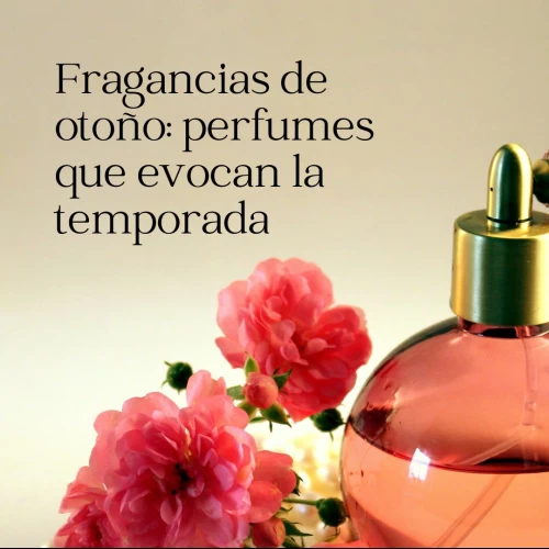 Fragancias de otoño: perfumes que evocan la temporada