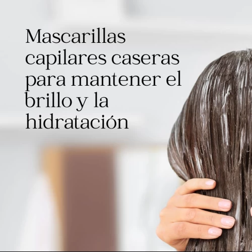 Mascarillas capilares caseras para mantener el brillo y la hidratación