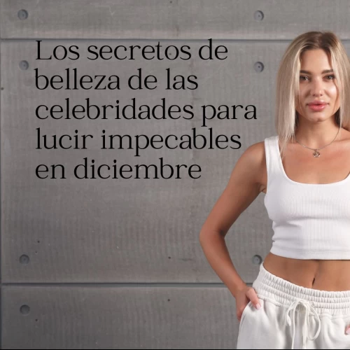 Los secretos de belleza de las celebridades para lucir impecables en diciembre