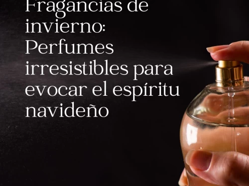 Fragancias de invierno: Perfumes irresistibles para evocar el espíritu navideño