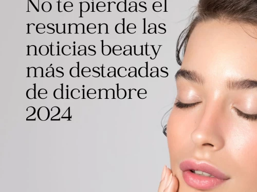 No te pierdas el resumen de las noticias beauty más destacadas de diciembre 2024