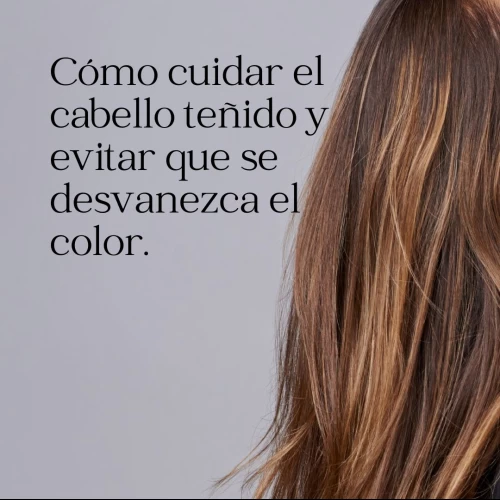 Cómo cuidar el cabello teñido y evitar que se desvanezca el color.