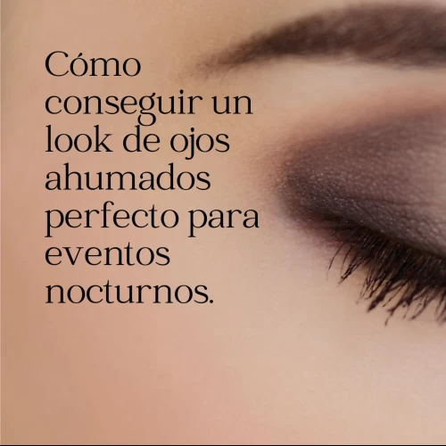 Cómo conseguir un look de ojos ahumados perfecto para eventos nocturnos.