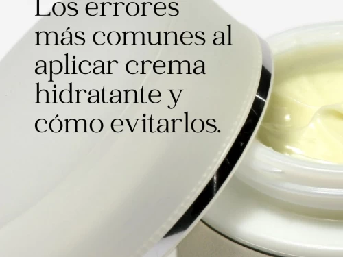 Los errores más comunes al aplicar crema hidratante y cómo evitarlos.