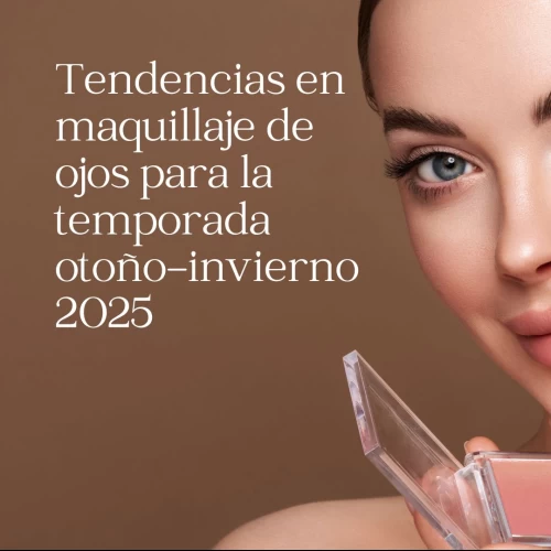 Tendencias en maquillaje de ojos para la temporada otoño-invierno 2025