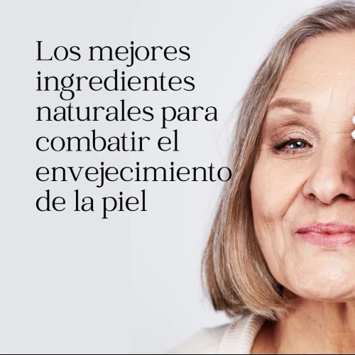 Los mejores ingredientes naturales para combatir el envejecimiento de la piel