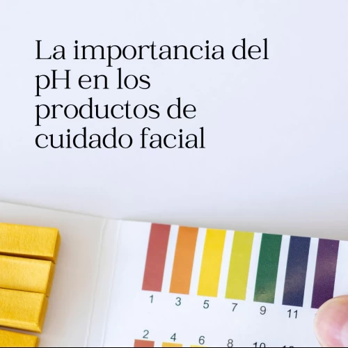 La importancia del pH en los productos de cuidado facial