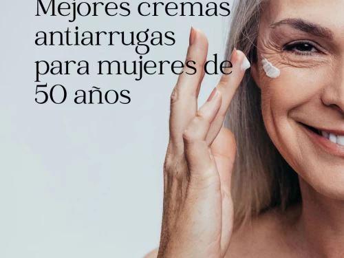 Mejores cremas antiarrugas para mujeres de 50 años