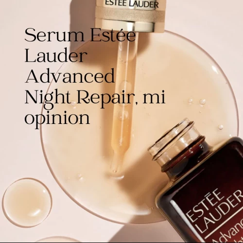 Serum Estée Lauder Advanced Night Repair, mi opinion