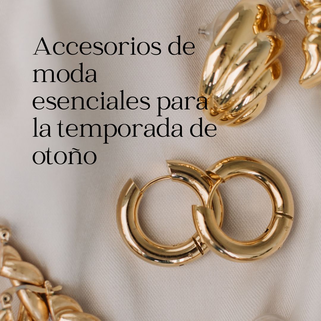 Accesorios de moda esenciales para la temporada de otoño