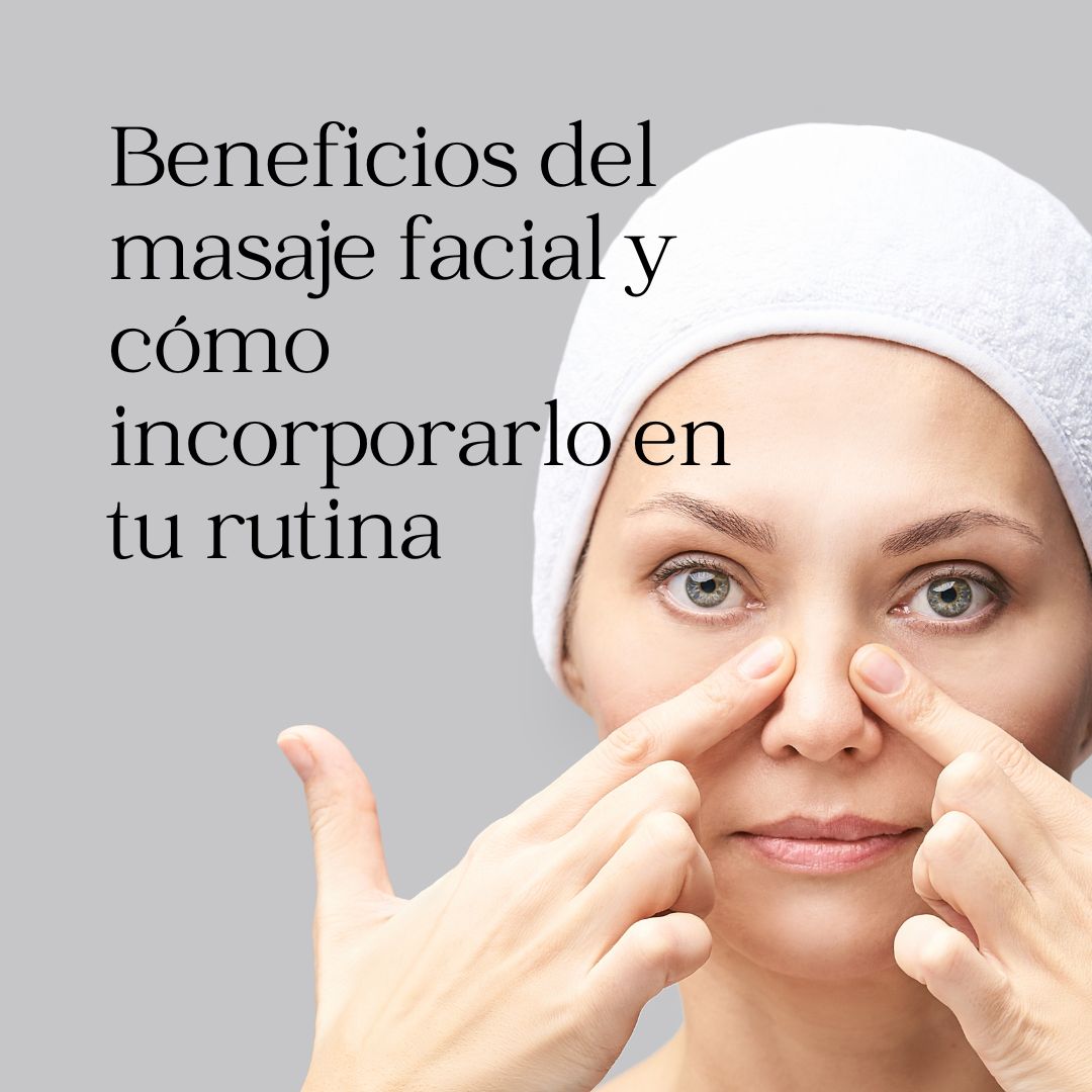 Beneficios del masaje facial y cómo incorporarlo en tu rutina