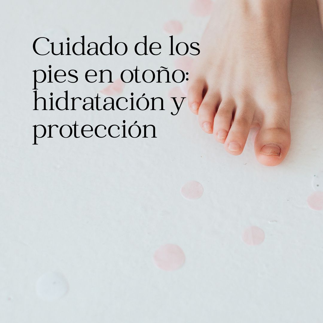 Cuidado de los pies en otoño: hidratación y protección