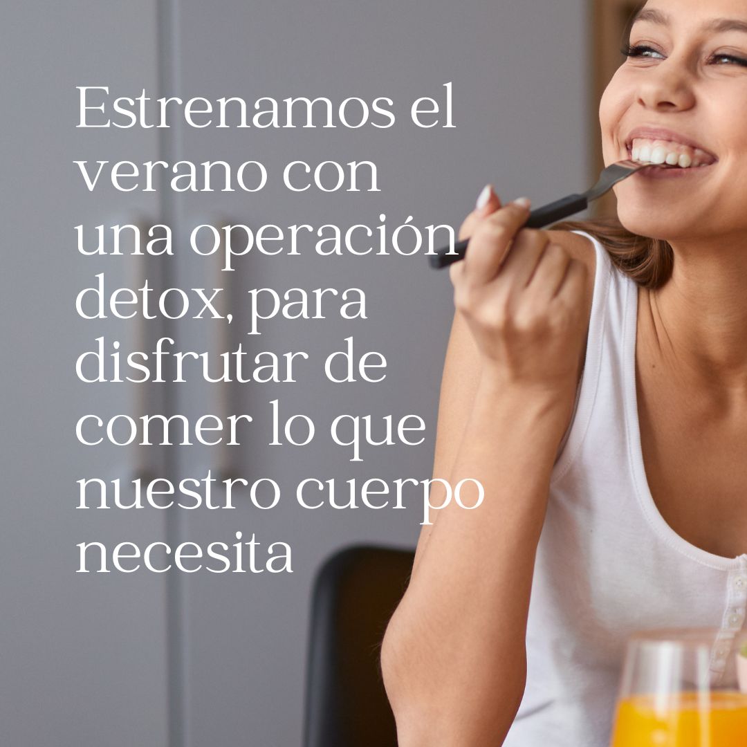 Estrenamos el verano con una operación detox, para disfrutar de comer lo que nuestro cuerpo necesita