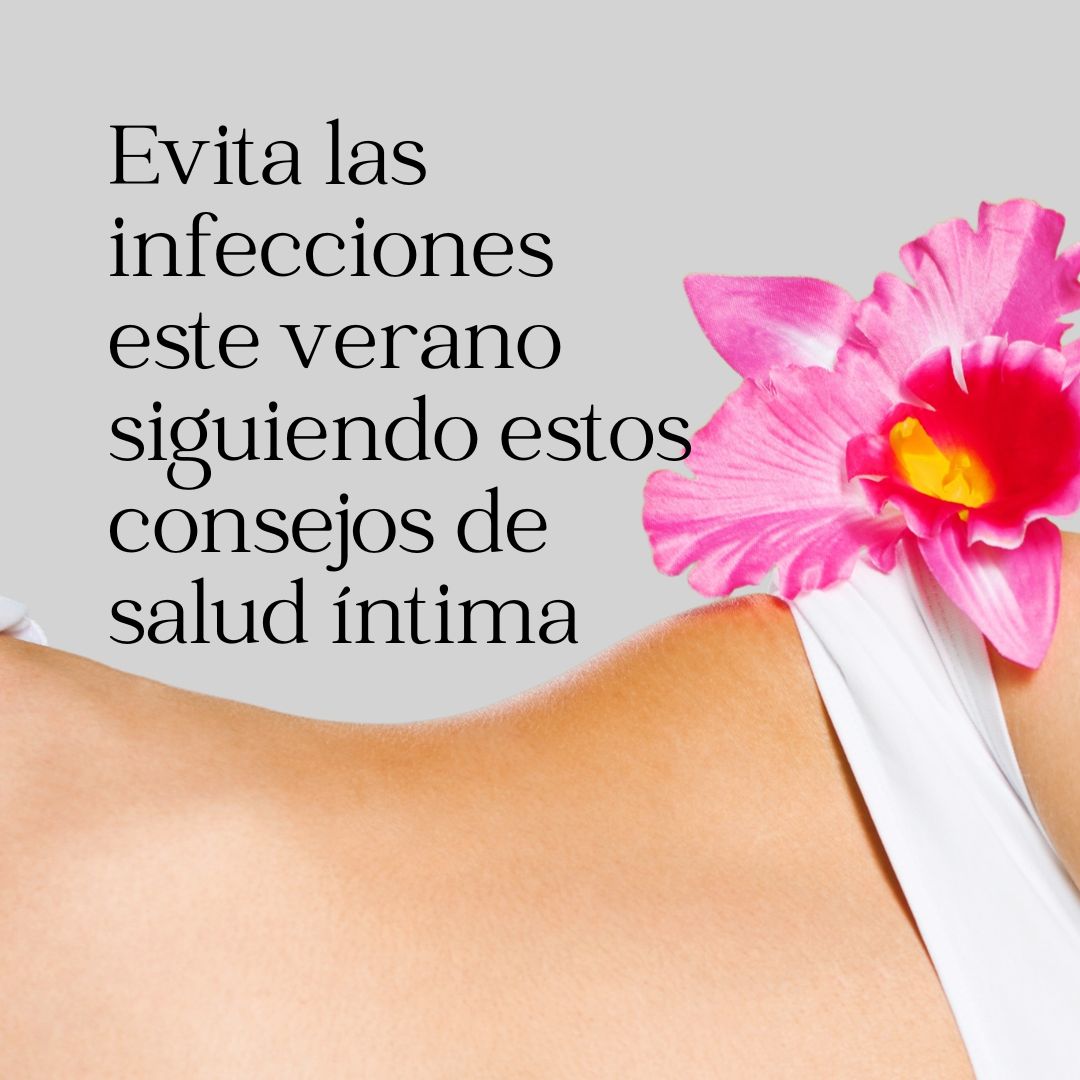 Evita las infecciones este verano siguiendo estos consejos de salud íntima