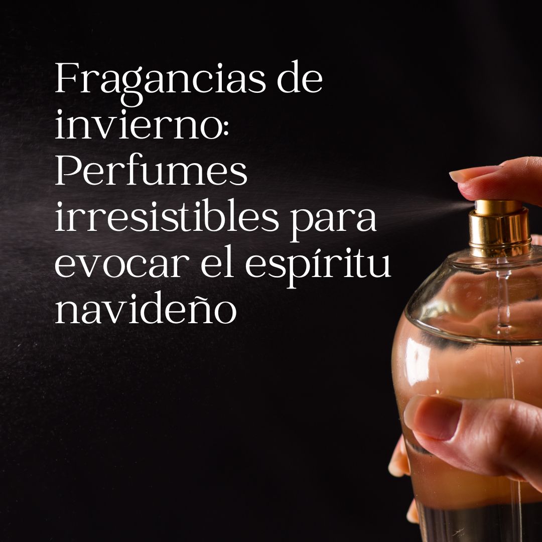 Fragancias de invierno: Perfumes irresistibles para evocar el espíritu navideño