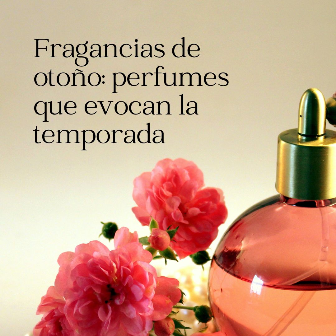 Fragancias de otoño: perfumes que evocan la temporada