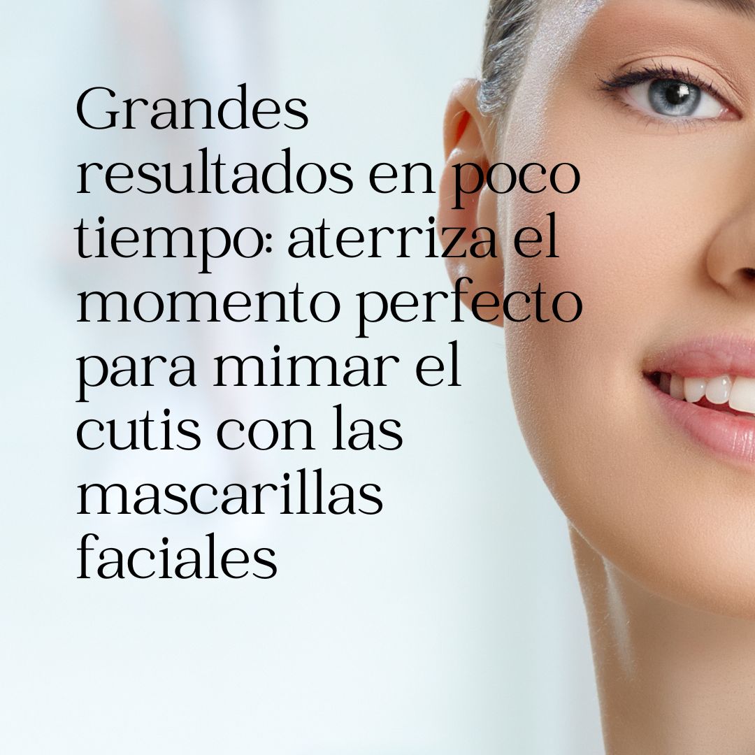 Grandes resultados en poco tiempo: aterriza el momento perfecto para mimar el cutis con las mascarillas faciales