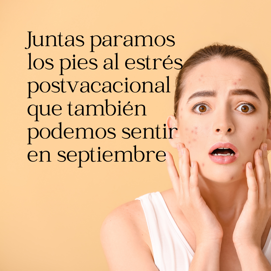 Juntas paramos los pies al estrés postvacacional que también podemos sentir en septiembre