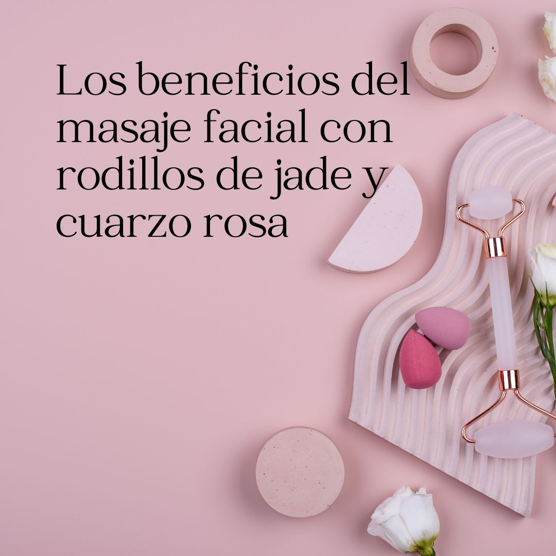 Los beneficios del masaje facial con rodillos de jade y cuarzo rosa