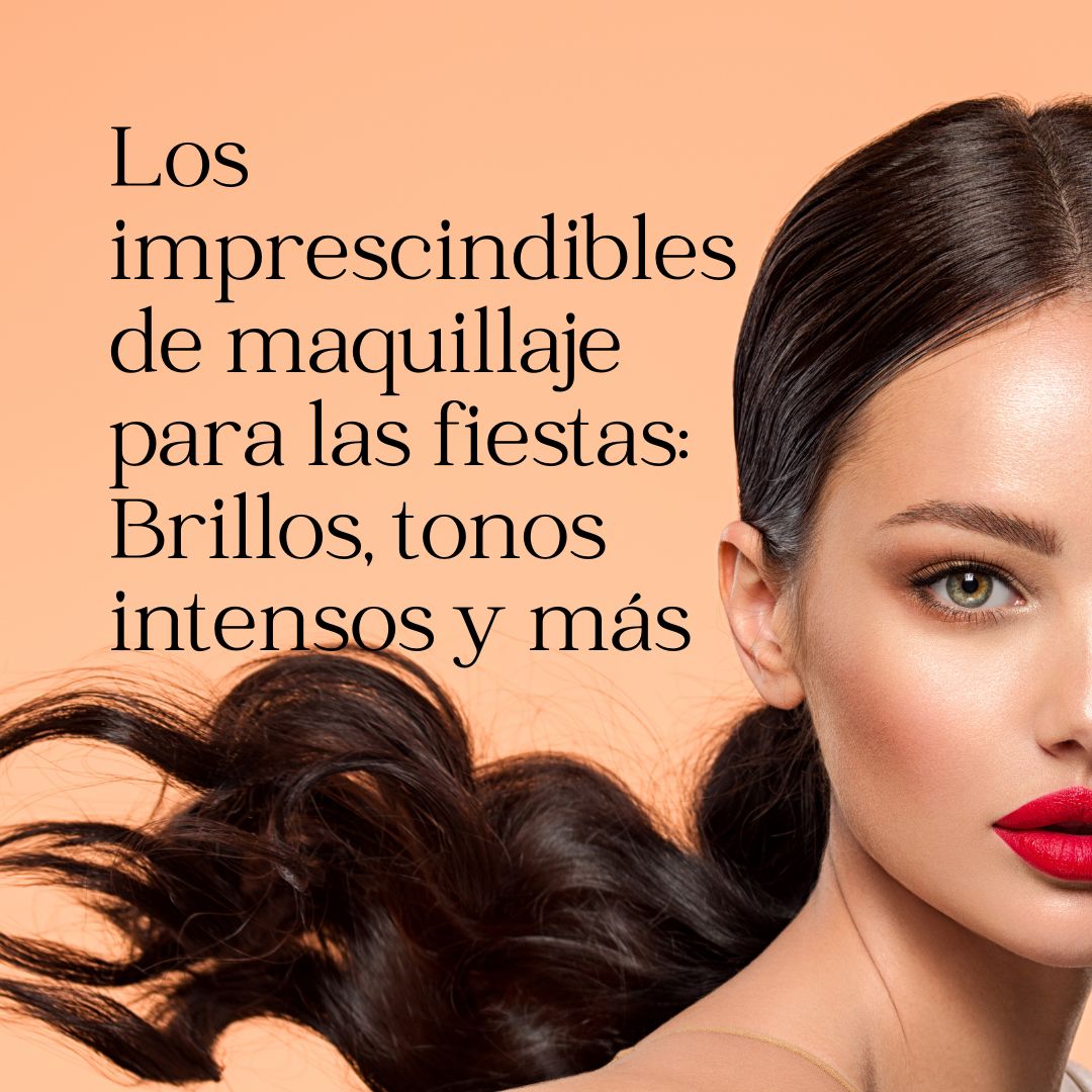 Los imprescindibles de maquillaje para las fiestas: Brillos, tonos intensos y más