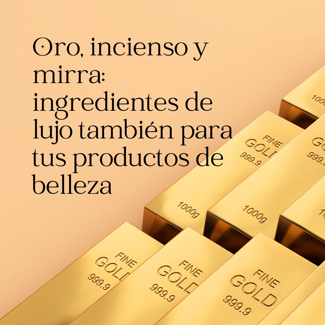 Oro, incienso y mirra: ingredientes de lujo también para tus productos de belleza