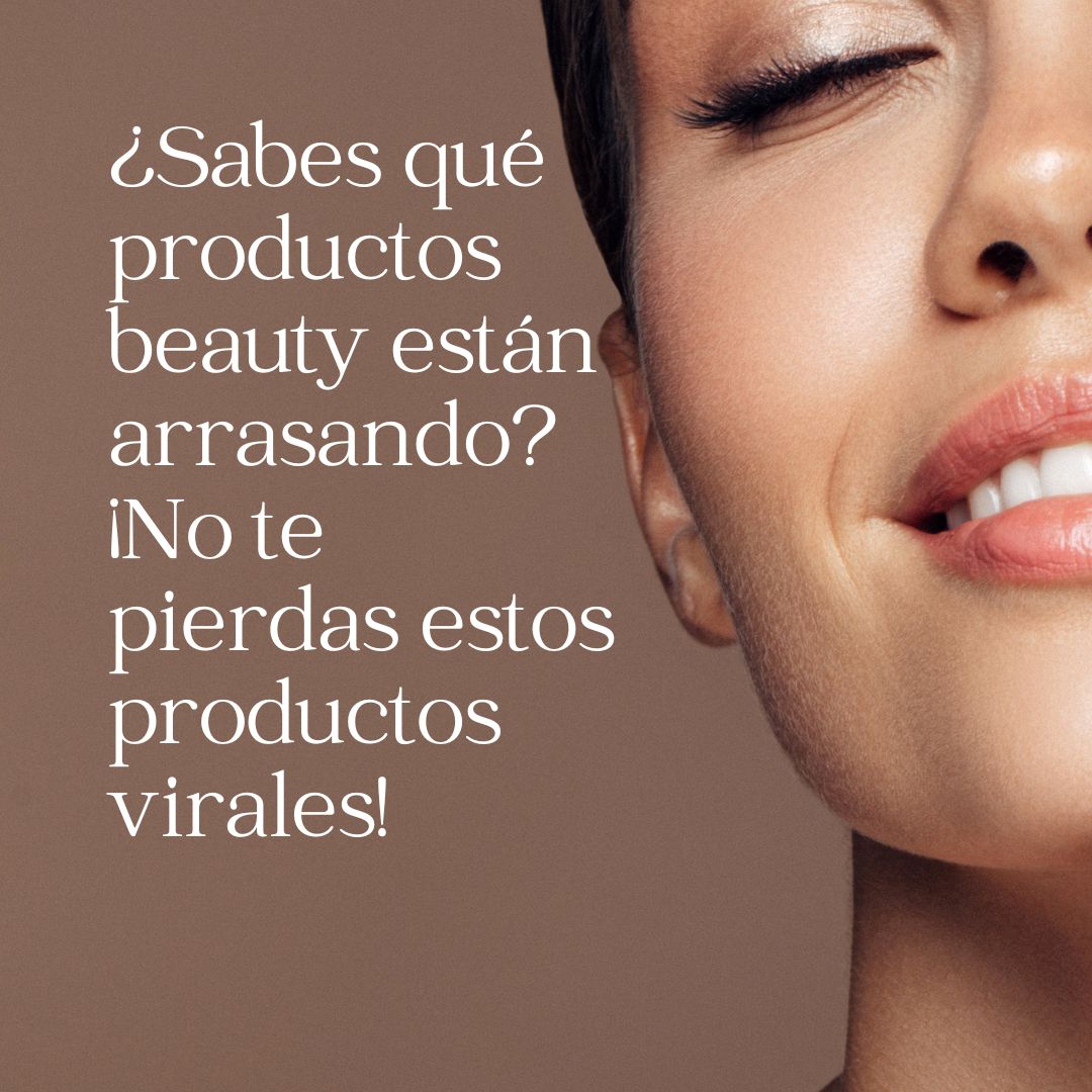 ¿Sabes qué productos beauty están arrasando? ¡No te pierdas estos productos virales!