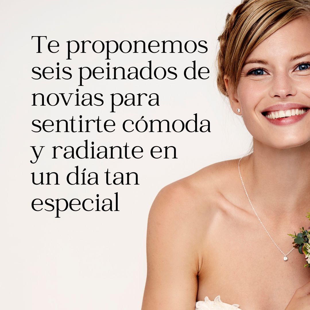 Te proponemos seis peinados de novias para sentirte cómoda y radiante en un día tan especial