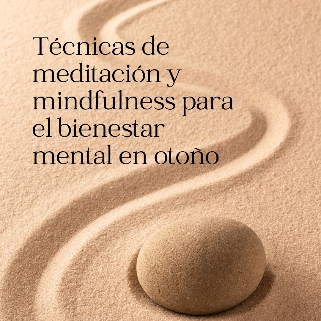 Técnicas de meditación y mindfulness para el bienestar mental en otoño