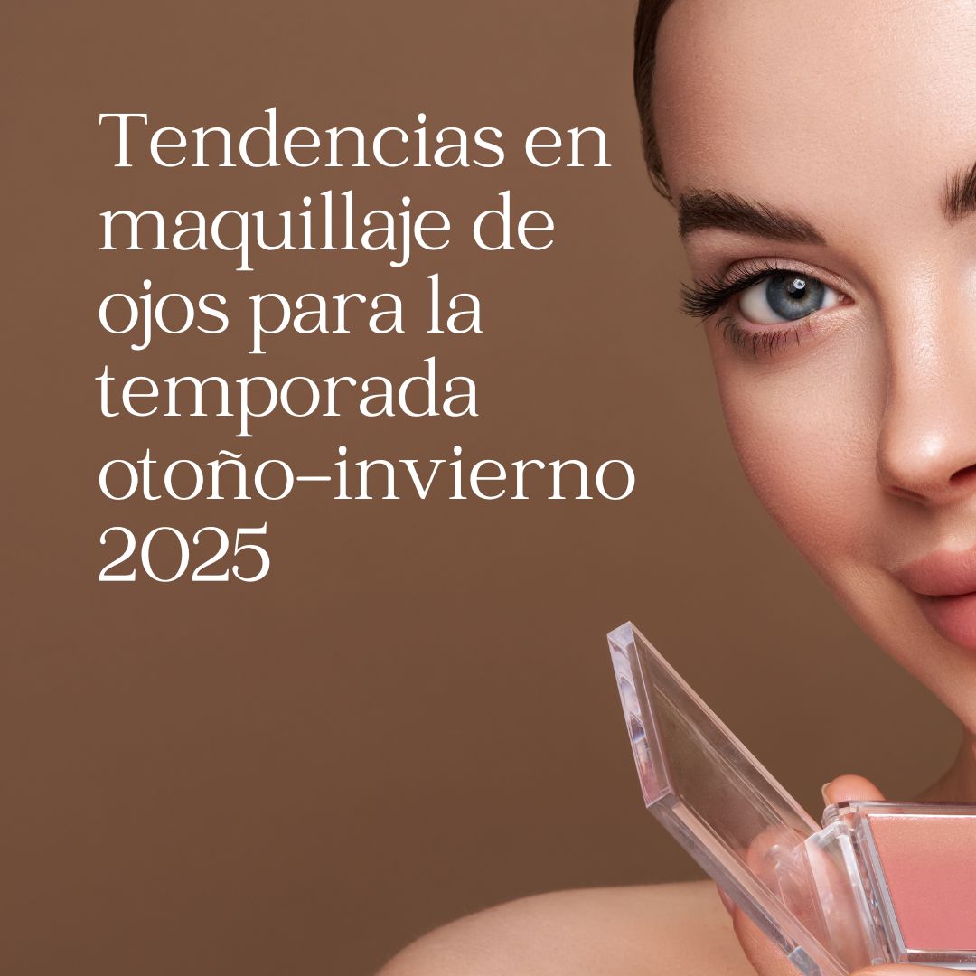 Tendencias en maquillaje de ojos para la temporada otoño-invierno 2025