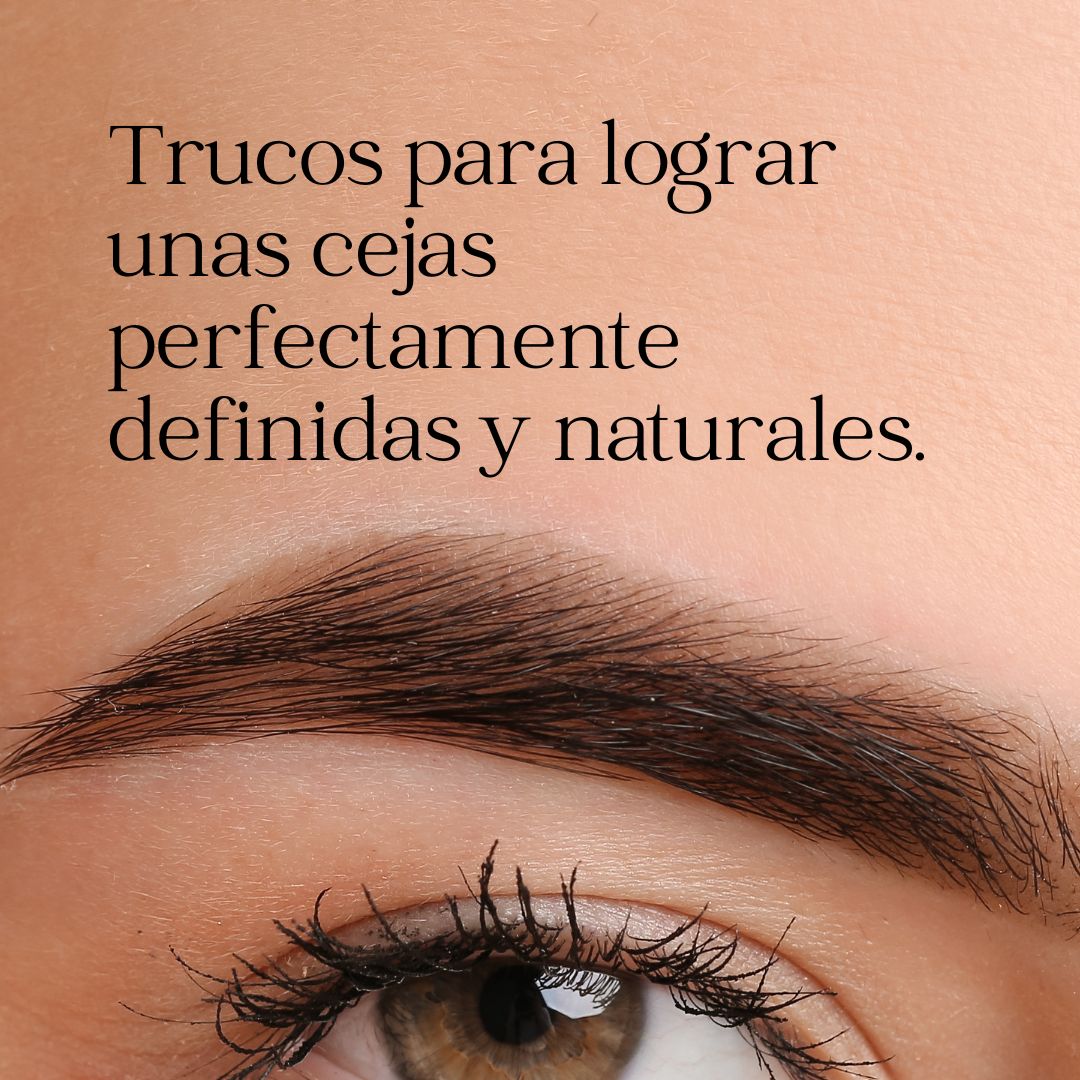 Trucos para lograr unas cejas perfectamente definidas y naturales.